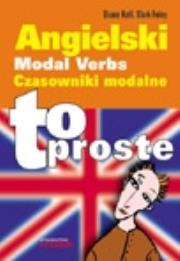 Angielski.Modal verbs. Czasowniki modalne - to proste. Autor: Hall Diane, Marc Foley. Dadada.pl Okładka książki Angielski.Modal verbs. Czasowniki modalne - to proste