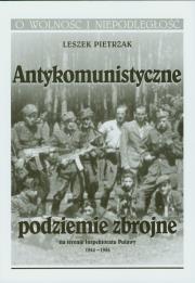Antykomunistyczne podziemie zbrojne. Autor: Pietrzak Leszek. Dadada.pl Okładka książki Antykomunistyczne podziemie zbrojne