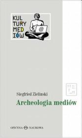 Archeologia mediów. Autor: Zielinski Siegfried. Dadada.pl Okładka książki Archeologia mediów