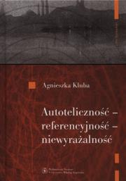Okładka książki Autoteliczność referencyjność niewyrażalność