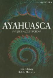 Ayahuasca. Autor: Ralph Metzner. Dadada.pl Okładka książki Ayahuasca