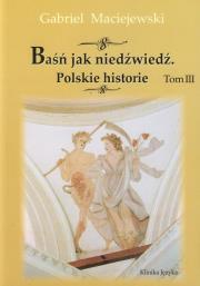 Okładka książki Baśń jak niedźwiedź. Polskie historie. Tom III