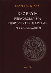 Bezprym.Pierworodny syn pierwszego króla Polski TW. Autor: Śliwiński Błażej. Dadada.pl Okładka książki Bezprym.Pierworodny syn pierwszego króla Polski TW