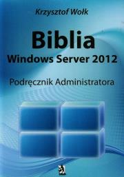 Okładka książki Biblia Windows Server 2012 Podręcznik administratora