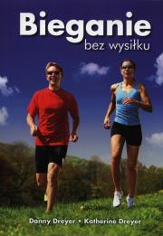 Bieganie bez wysiłku. Autor: Danny Dreyer, Katherine Dreyer. Dadada.pl Okładka książki Bieganie bez wysiłku