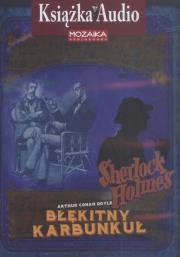 Błękitny Karbunkuł Sherlock Holmes CD - Audiobook. Autor: Doyle Arthur Conan. Dadada.pl Okładka książki Błękitny Karbunkuł Sherlock Holmes CD - Audiobook