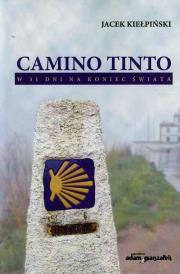 Camino Tinto w 31 dni na koniec świata. Autor: Kiełpiński Jacek. Dadada.pl Okładka książki Camino Tinto w 31 dni na koniec świata