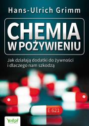 Chemia w pożywieniu. Jak działają dodatki do.... Autor: Hans-Ulrich Grimm. Dadada.pl Okładka książki Chemia w pożywieniu. Jak działają dodatki do...