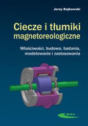 Ciecze i tłumiki magnetoreologiczne. Autor: Bajkowski Jerzy. Dadada.pl Okładka książki Ciecze i tłumiki magnetoreologiczne