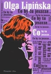 Co by tu jeszcze.... Autor: Lipińska Olga. Dadada.pl Okładka książki Co by tu jeszcze...