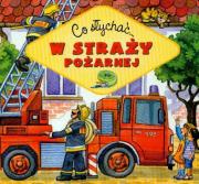 Okładka książki Co słychać  W straży pożarnej