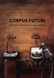 Corpus futuri. Autor: Konefał Sebastian Jakub. Dadada.pl Okładka książki Corpus futuri