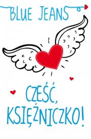 Cześć księżniczko. Autor: Blue Jeans. Dadada.pl Okładka książki Cześć księżniczko