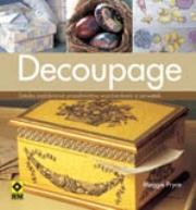 Decoupage. Sztuka ozdabiania przedmiotów wycinankami z papieru. Autor: Pryce Maggie. Dadada.pl Okładka książki Decoupage. Sztuka ozdabiania przedmiotów wycinankami z papieru