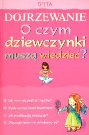 Okładka książki Dojrzewanie. O czym dziewczynki powinny wiedzieć?