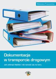 Dokumentacja w transporcie drogowym. Autor: Matejczyk Ewa, Petranik Michał, Naróg Beata, Wilczkowski Łukasz, Wegner-Kowalska Joanna. Dadada.pl Okładka książki Dokumentacja w transporcie drogowym