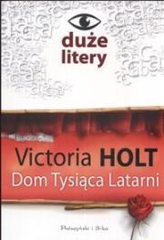 Dom tysiąca latarni. Autor: Holt Victoria. Dadada.pl Okładka książki Dom tysiąca latarni