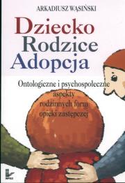 Dziecko, rodzice, adopcja.. Autor: Arkadiusz Wąsiński. Dadada.pl Okładka książki Dziecko, rodzice, adopcja.
