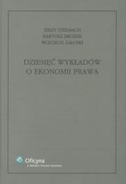 Dziesięć wykładów o ekonomii prawa. Autor: Stelmach Jerzy, Brożek Bartosz, Załuski Wojciech. Dadada.pl Okładka książki Dziesięć wykładów o ekonomii prawa