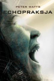 Echopraksja TW + OBW. Autor: Watts Peter. Dadada.pl Okładka książki Echopraksja TW + OBW