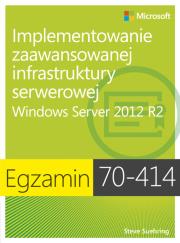 Egz. 70-414: Implementowanie zaawansowanej infras.. Autor: Suehring Steve. Dadada.pl Okładka książki Egz. 70-414: Implementowanie zaawansowanej infras.