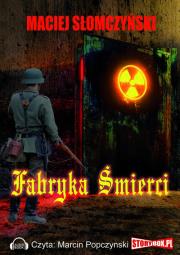 Fabryka śmierci - Audiobook. Autor: Maciej Słomczyński. Dadada.pl Okładka książki Fabryka śmierci - Audiobook