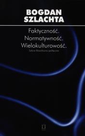 Faktyczność Normatywność Wielokulturowość. Autor: Szlachta Bogdan. Dadada.pl Okładka książki Faktyczność Normatywność Wielokulturowość