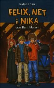 Felix, Net i Nika T8 Bunt Maszyn w.2014. Autor: Kosik Rafał. Dadada.pl Okładka książki Felix, Net i Nika T8 Bunt Maszyn w.2014