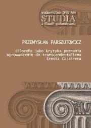Filozofia jako krytyka poznania. Autor: Parszutowicz Przemysław. Dadada.pl Okładka książki Filozofia jako krytyka poznania