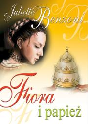 Fiora i papież. Autor: Benzoni Juliette. Dadada.pl Okładka książki Fiora i papież