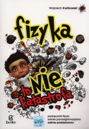 Fizyka to nie katastrofa Podręcznik Zakres podstawowy. Autor: Wojciech Kwitowski. Dadada.pl Okładka książki Fizyka to nie katastrofa Podręcznik Zakres podstawowy