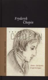 Fryderyk Chopin. Autor: Eigeldinger Jean-Jacques. Dadada.pl Okładka książki Fryderyk Chopin