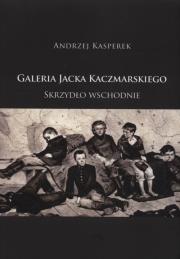 Okładka książki Galeria Jacka Kaczmarskiego Skrzydło wschodnie