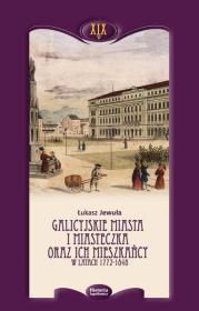 Okładka książki Galicyjskie miasta i miasteczka oraz ich mieszkańcy w latach 1772-1848