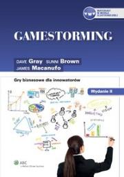 Gamestorming Gry biznesowe dla innowatorów. Autor: Brown Sunni, Gray Dave, Macanufo James. Dadada.pl Okładka książki Gamestorming Gry biznesowe dla innowatorów
