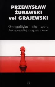 Geopolityka - siła - wola. Autor: Żurawski vel Grajewski Przemysław. Dadada.pl Okładka książki Geopolityka - siła - wola