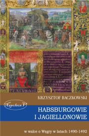 Habsburgowie i Jagiellonowie w walce o Węgry.... Autor: Baczkowski Krzysztof. Dadada.pl Okładka książki Habsburgowie i Jagiellonowie w walce o Węgry...