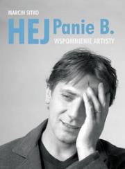 Okładka książki Hej Panie B. Wspomnienie Artysty