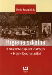 Higiena szkolna w szkolnictwie ogólnokształcącym w Drugiej Rzeczypospolitej. Autor: Szczepańska-Bernaś Beata. Dadada.pl Okładka książki Higiena szkolna w szkolnictwie ogólnokształcącym w Drugiej Rzeczypospolitej