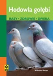 Hodowla gołębi. Rasy, zdrowie, opieka. Autor: Wilhelm Bauer. Dadada.pl Okładka książki Hodowla gołębi. Rasy, zdrowie, opieka