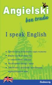 I speak English Angielski bez trudu. Autor: praca zbiorowa. Dadada.pl Okładka książki I speak English Angielski bez trudu