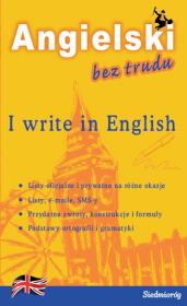 I write in English Angielski bez trudu. Wydawca: Siedmioróg. Dadada.pl Opakowanie I write in English Angielski bez trudu