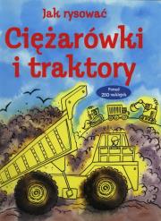 Jak rysować. Ciężarówki i traktory. Autor: Gilpin Rebecca. Dadada.pl Okładka książki Jak rysować. Ciężarówki i traktory