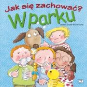 Jak się zachować - w parku. Autor: Adrianna Candell, Rosa M.Curto. Dadada.pl Okładka książki Jak się zachować - w parku