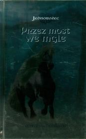 Okładka książki Jednorożec 1 Przez most we mgle