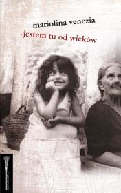 Jestem tu od wieków. Autor: Venezia Mariolina. Dadada.pl Okładka książki Jestem tu od wieków