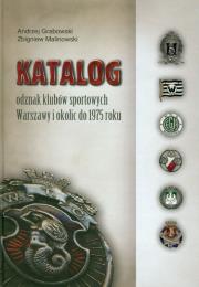 Okładka książki Katalog odznak klubów sportowych Warszawy i okolic do 1975 roku
