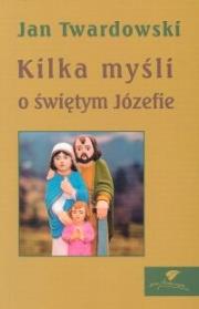 Kilka myśli o świętym Józefie. Autor: Jan Twardowski. Dadada.pl Okładka książki Kilka myśli o świętym Józefie