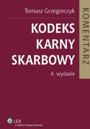 Kodeks karny skarbowy Komentarz. Autor: Grzegorczyk Tomasz. Dadada.pl Okładka książki Kodeks karny skarbowy Komentarz