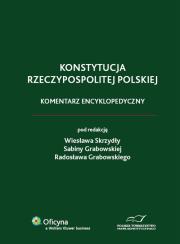 Konstytucja Rzeczypospolitej Polskiej. Komentarz encyklopedyczny. Autor: Skrzydło Wiesław, Grabowska Sabina, Grabowski Radosław. Dadada.pl Okładka książki Konstytucja Rzeczypospolitej Polskiej. Komentarz encyklopedyczny